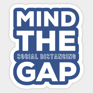 MIND THE GAP - SOCIAL DISTANCING Sticker